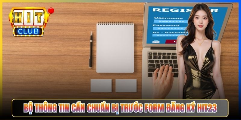 Bộ thông tin cần chuẩn bị trước form đăng ký Hit23