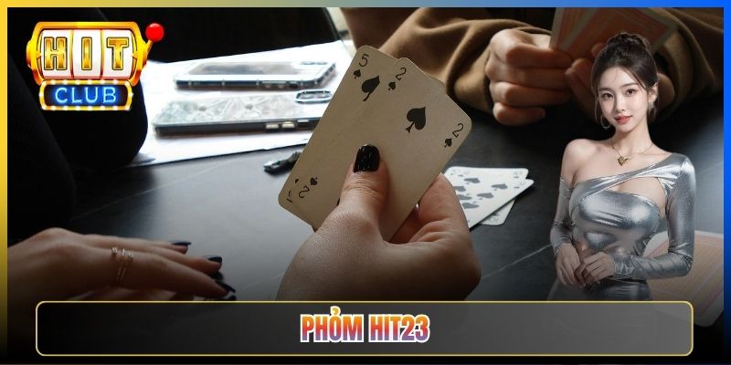 Phỏm Tá Lả Hit23 — Sảnh Bài Lá Miền Bắc Đỉnh Cao Sòng Phẳng Cho Cược Thủ Bắc Bộ 2026