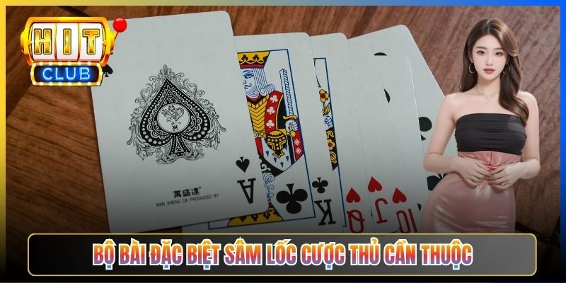 Bộ bài đặc biệt Sâm Lốc cược thủ cần thuộc