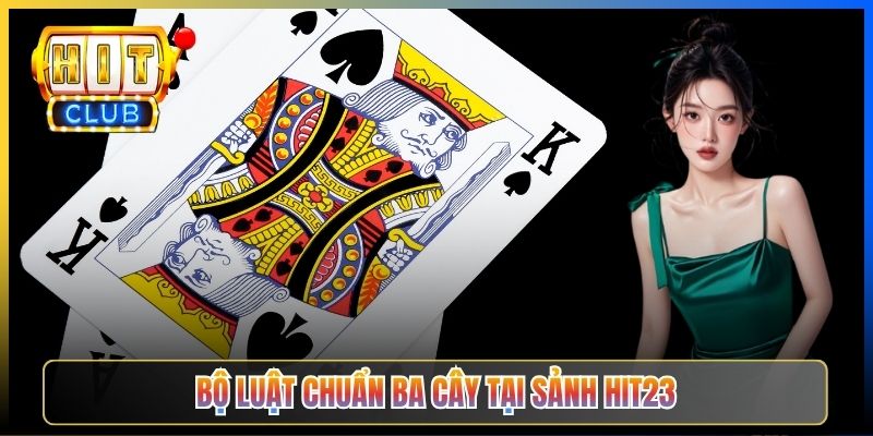 Bộ luật chuẩn Ba Cây tại sảnh Hit23