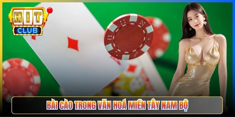 Bài Cào trong văn hoá miền Tây Nam Bộ