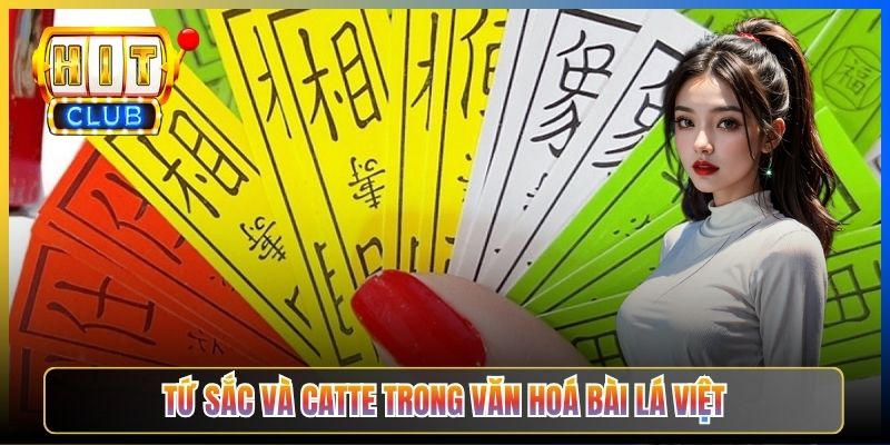 Tứ Sắc và Catte trong văn hoá bài lá Việt