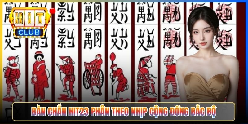 Bàn Chắn Hit23 phân theo nhịp cộng đồng Bắc Bộ