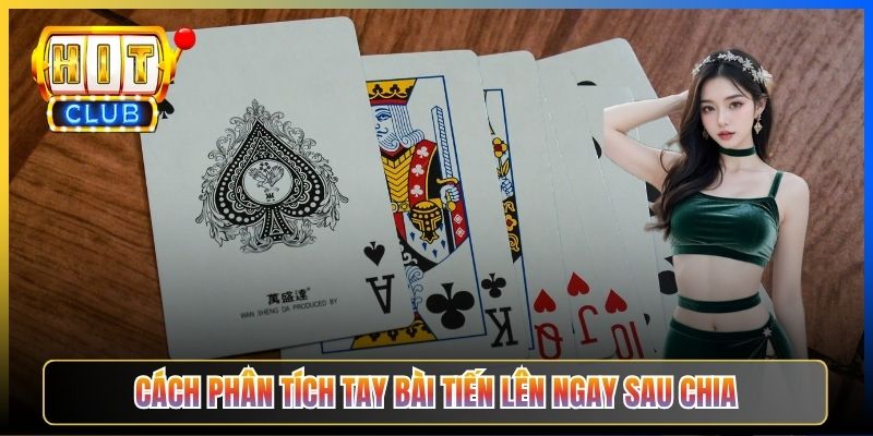 Cách phân tích tay bài Tiến Lên ngay sau chia