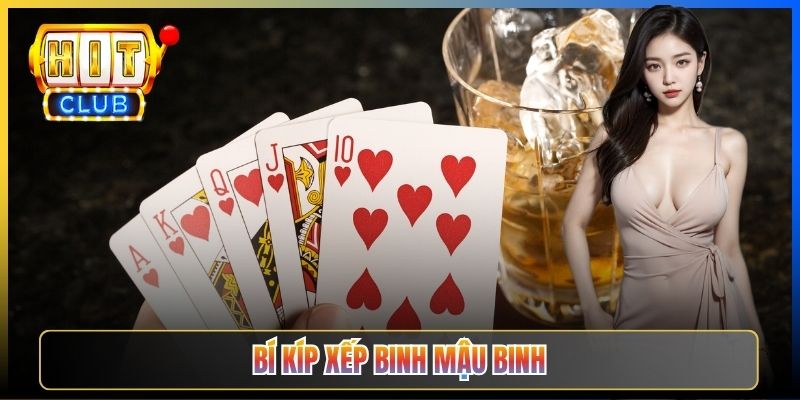 Bí Kíp Xếp Binh Mậu Binh Hit23 — Phương Pháp Xếp Ba Chi Cao Thấp Đồng Đều Cho Cao Thủ 2026
