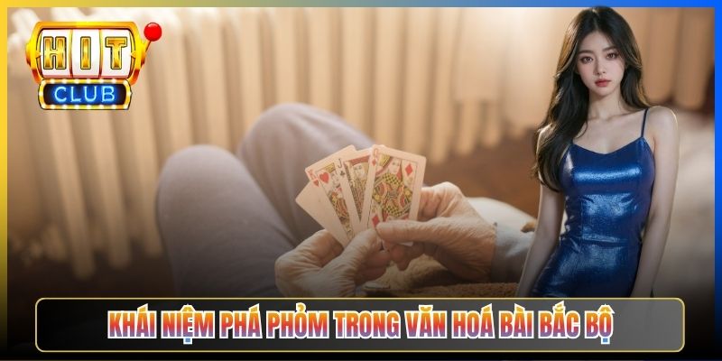 Khái niệm phá phỏm trong văn hoá bài Bắc Bộ