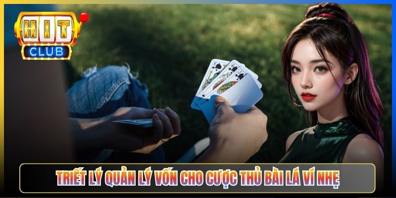 Triết lý quản lý vốn cho cược thủ bài lá ví nhẹ