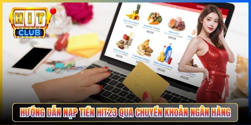 Hướng dẫn nạp tiền Hit23 qua chuyển khoản ngân hàng