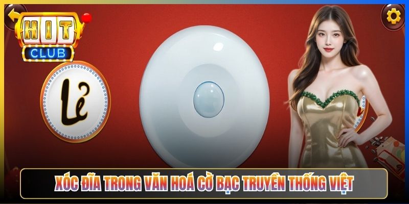 Xóc Đĩa trong văn hoá cờ bạc truyền thống Việt
