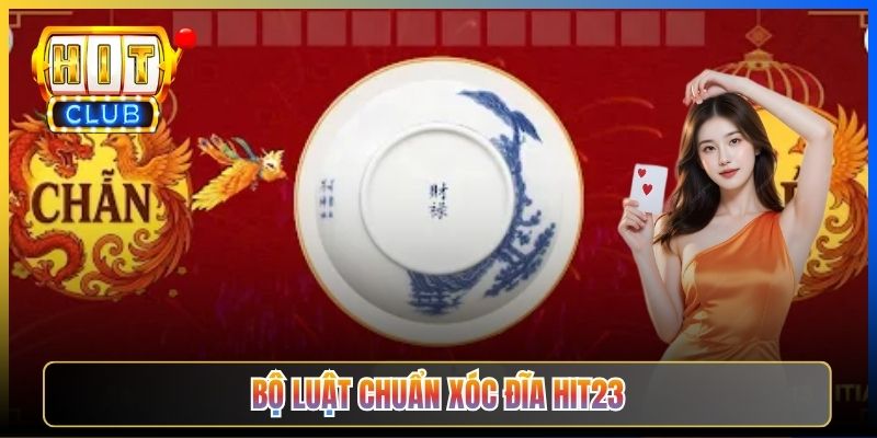 Bộ luật chuẩn Xóc Đĩa Hit23