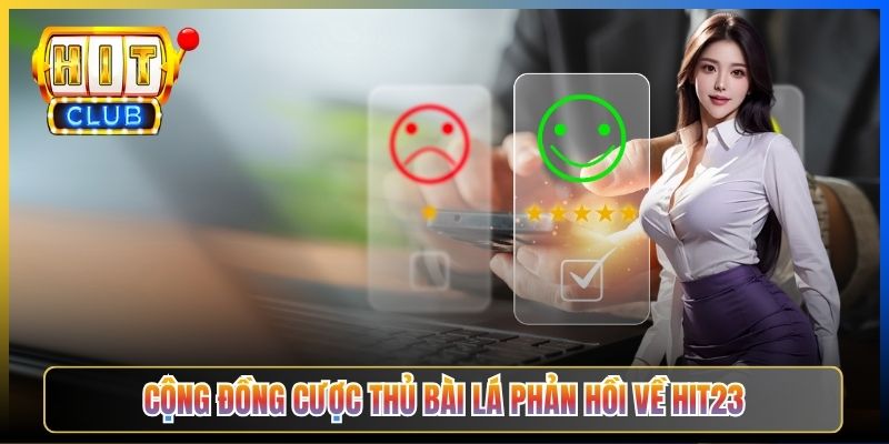 Cộng đồng cược thủ bài lá phản hồi về Hit23