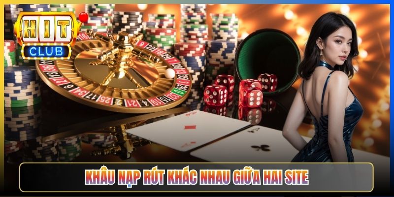 Khâu nạp rút khác nhau giữa hai site