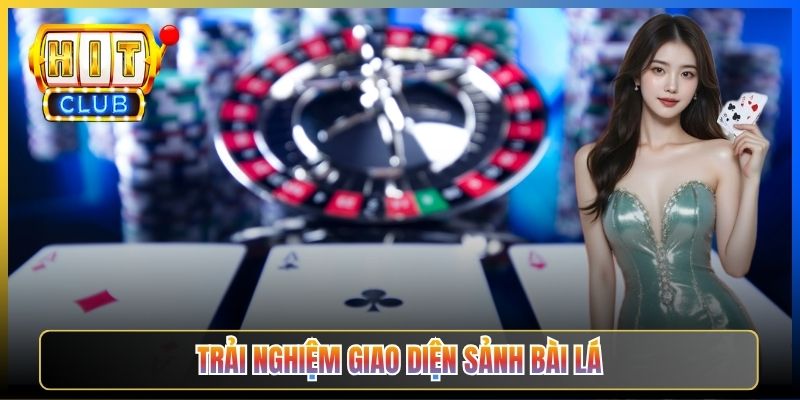 Trải nghiệm giao diện sảnh bài lá