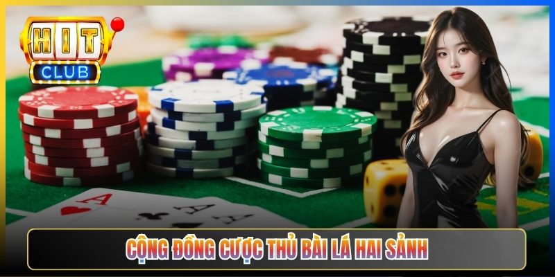 Cộng đồng cược thủ bài lá hai sảnh