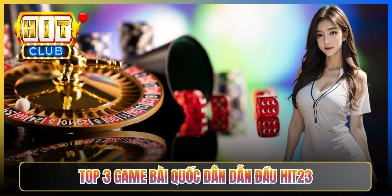 Top 3 game bài quốc dân dẫn đầu Hit23