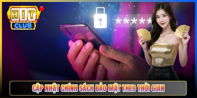 Cập nhật chính sách bảo mật theo thời gian