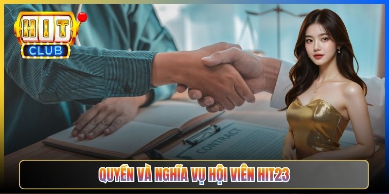 Quyền và nghĩa vụ hội viên Hit23