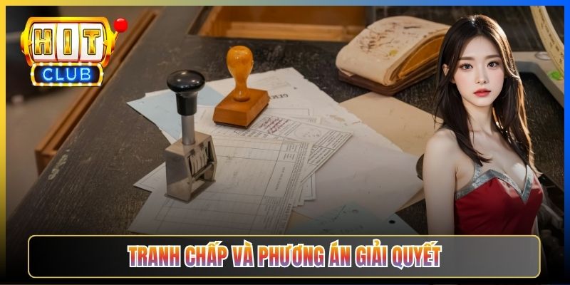 Tranh chấp và phương án giải quyết