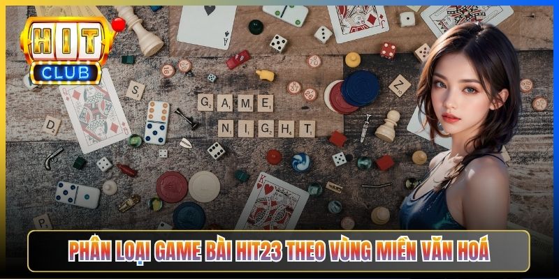 Phân loại game bài Hit23 theo vùng miền văn hoá