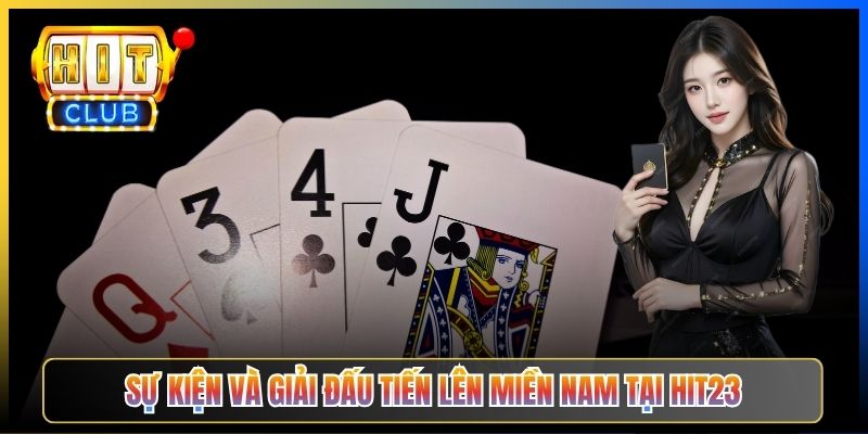 Sự kiện và giải đấu Tiến Lên Miền Nam tại Hit23