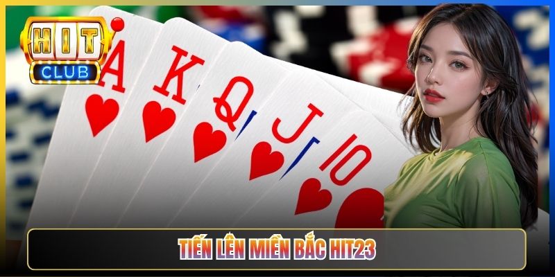 Tiến Lên Miền Bắc Hit23 — Bài Chặt Heo Đôi Thông Phong Cách Bắc Bộ Khô Mặn 2026